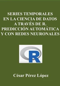 Series Temporales en la Ciencia de Datos a través de R. Predicción Automática y con Redes Neuronales