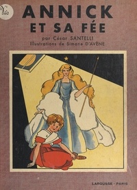 César Santelli et Simone d'Avène - Annick et sa fée - Conte de Noël avec 29 gravures, dont 8 en couleurs.