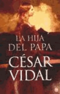 César Vidal - La hija del papa.