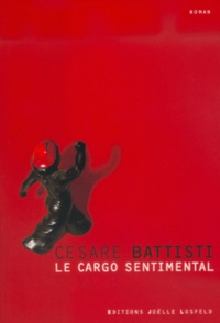 Cesare Battisti - Le Cargo Sentimental.