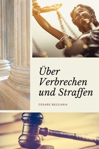 Cesare Beccaria - Über Verbrechen und Straffen (Kommentiert).