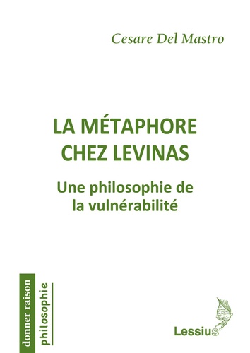 Cesare Del Mastro - La métaphore chez Levinas - Une philosophie de la vulnérabilité.