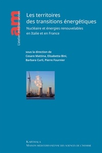 Cesare Mattina et Elisabetta Bini - Les territoires des transitions énergétiques - Nucléaire et énergies renouvelables en Italie et en France.