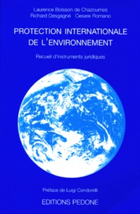 Cesare Romano et Laurence Boisson de Chazournes - Protection internationale de l'environnement - Recueil d'instruments juridiques.
