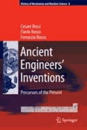 Cesare Rossi et Flavio Russo - Ancient Engineers' Inventions - Precursors of the Present.