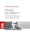 Cesare Zucconi - Christ ou Hitler ? - Vie du bienheureux Franz Jägerstätter.