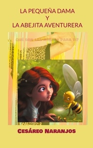 Cesáreo Naranjos - La pequeña dama y la abejita aventurera - Qué son las abejas para ti?.