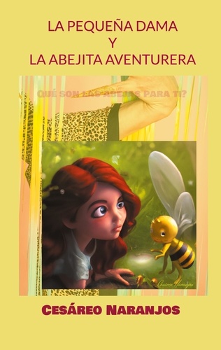 La pequeña dama y la abejita aventurera. Qué son las abejas para ti?