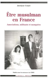 Etre Musulman En France. Associations, Militants Et Mosquees