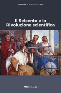 Cesarina Casanova et  Aa.vv. - Il Seicento e la Rivoluzione scientifica.