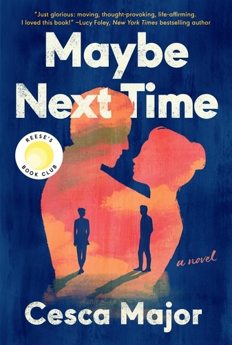 Cesca Major - Maybe Next Time - A Reese Witherspoon Book Club Pick.