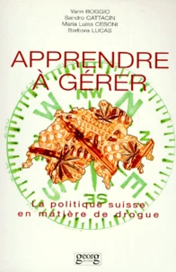 Apprendre A Gerer. La Politique Suisse En Matiere De Drogue