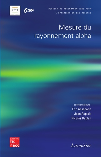  CETAMA et Eric Ansoborlo - Mesure du rayonnement alpha - Dossier de recommandations pour l'optimisation des mesures.