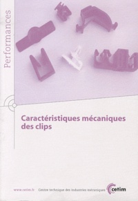  CETIM - Caractéristiques mécaniques des clips.