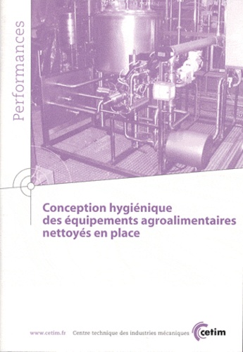  CETIM - Conception hygiénique des équipements agroalimentaires nettoyés en place.