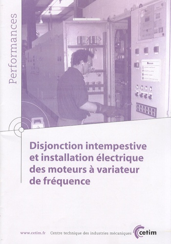  CETIM - Disjonction intempestive et installation électrique des moteurs à variateur de fréquence.