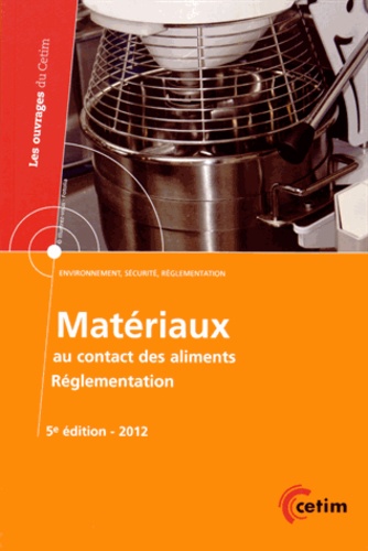  CETIM - Matériaux au contact des aliments - Réglementation Union européenne, Etats-Unis, Mexique, Brésil, Russie, Japon, Corée du sud, Chine, Inde.