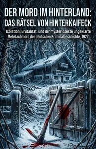 Der Mord im Hinterland: Das Rätsel von Hinterkaifeck