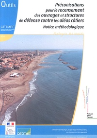  CETMEF - Préconisations pour le recensement des ouvrages et structures de défense contre les aléas côtiers - Notice méthodologique.