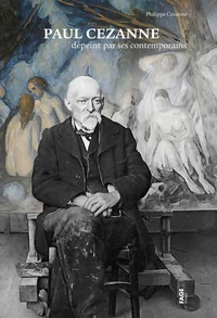 Paul Cezanne dépeint par ses contemporains