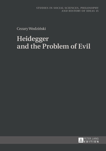 Cezary Wodzi?ski - Heidegger and the Problem of Evil - Translated into English by Patrick Trompiz and Agata Bielik-Robson.
