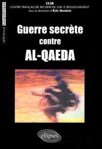  CF2R et Eric Denécé - Guerre Secrete Contre Al-Qaeda.