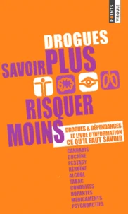 Drogues. Savoir Plus, Risquer Moins