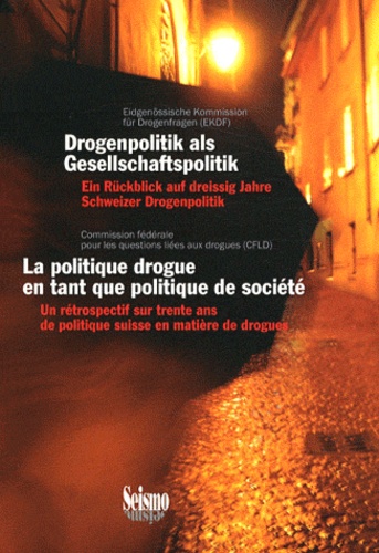  CFLD - La politique drogue en tant que politique de société - Un rétrospectif sur trente ans de politique suisse en matière de drogues, 1981-2011.