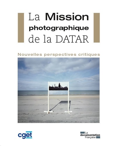  CGET - La Mission photographique de la DATAR - Nouvelles perspectives critiques.