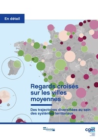  CGET - Regards croisés sur les villes moyennes - Des trajectoires diversifiées au sein des systèmes territoriaux.