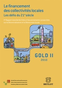  CGLU - Le financement des collectivités locales : Les défis du 21e siècle - Deuxième Rapport mondial de Cités et Gouvernements Locaux Unis sur sur la décentralisation et la démocratie locale GOLD II 2010.