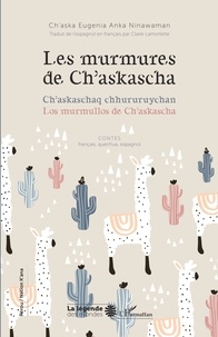Ch'aska Eugenia Anka Ninawaman - Les murmures de Ch'askascha - Contes français, quechua, espagnol.