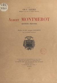 Ch.-C. Gaunet et Victor Gautron du Coudray - Albert Montmerot, artiste peintre.