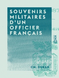 Ch. Duban - Souvenirs militaires d'un officier français - 1848-1887.