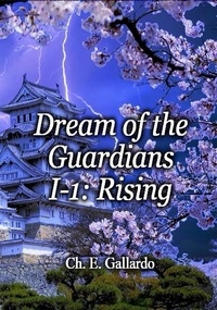  Ch. E. Gallardo - Dream of the Guardians I-1: Rising - Dream of the Guardians, #1.