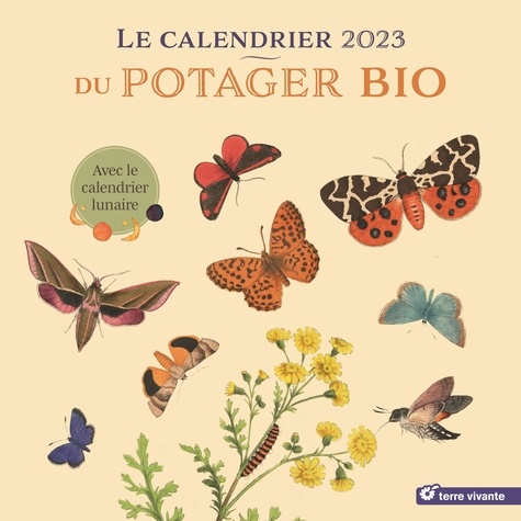 Le calendrier du potager bio. Avec le calendrier lunaire  Edition 2023