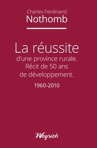 Ch-f Nothom - Reussite d'une province rurale (la) - recit de 50 ans de developpement 1960-2010.