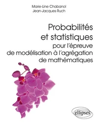 Probabilités et statistiques pour l'épreuve de modélisation à l'agrégation de mathématiques