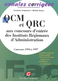 Qcm Et Qrc Aux Concours D'Entree Des Instituts Regionaux D'Administration Annales Corrigees. Concours 1994 A 1997, Culture Generale, Droit Public, Droit De L'Union Europeenne, Politiques Economiques