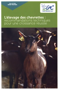 L’élevage des chevrettes : recommandations techniques pour une croissance réussie