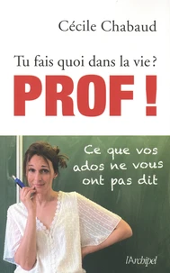 Tu fais quoi dans la vie ? Prof !