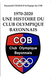 1970-2020, Une histoire du Club Olympique Bayonnais