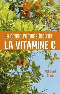 Le grand remède inconnu : la vitamine C