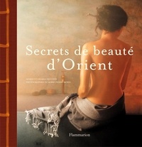Chabha Djouder et Marie-Pierre Morel - Secrets de beauté d'Orient.