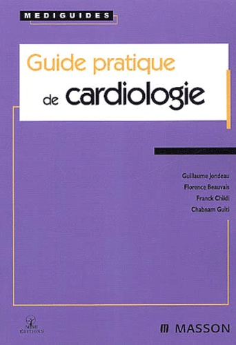 Chabnam Guiti et Guillaume Jondeau - Guide Pratique De Cardiologie.