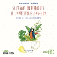 Si j'avais un perroquet je l'appellerais Jean-Guy (parce que Coco c'est déjà pris)
