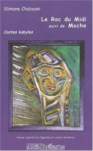 Le Roc du Midi suivi de Moche. Contes Kabyles relus au coin du feu