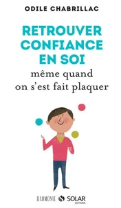 Retrouver confiance en soi, même quand on s'est fait plaquer