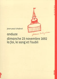 Anduze Dimanche 23 novembre 1692 La foi, le sang et l' oubli