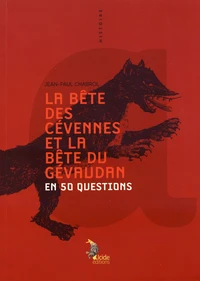 La bête des Cévennes et la bête du Gévaudan en 50 questions